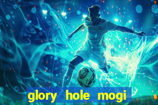 glory hole mogi das cruzes